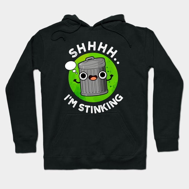 I'm Stinking Cute Smelly Trash Pun Hoodie by punnybone